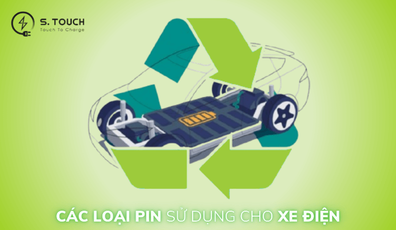 S. Touch | CÁC LOẠI PIN SỬ DỤNG CHO XE ĐIỆN: Động lực cho tương lai bền vững S. Touch | CÁC LOẠI PIN SỬ DỤNG CHO XE ĐIỆN: Động lực cho tương lai bền vững
