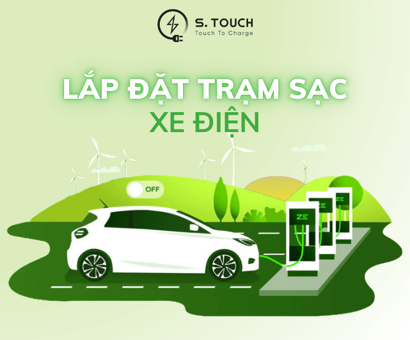 S. Touch | TƯ VẤN LẮP ĐẶT TRẠM SẠC: Hướng dẫn chi tiết để bắt đầu