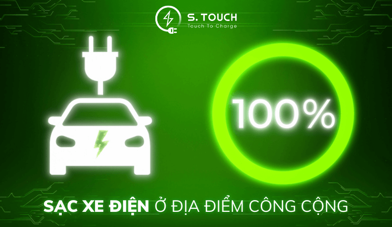 S. Touch | SẠC XE ĐIỆN Ở ĐỊA ĐIỂM CÔNG CỘNG: Những điều cần biết S. Touch | SẠC XE ĐIỆN Ở ĐỊA ĐIỂM CÔNG CỘNG: Những điều cần biết