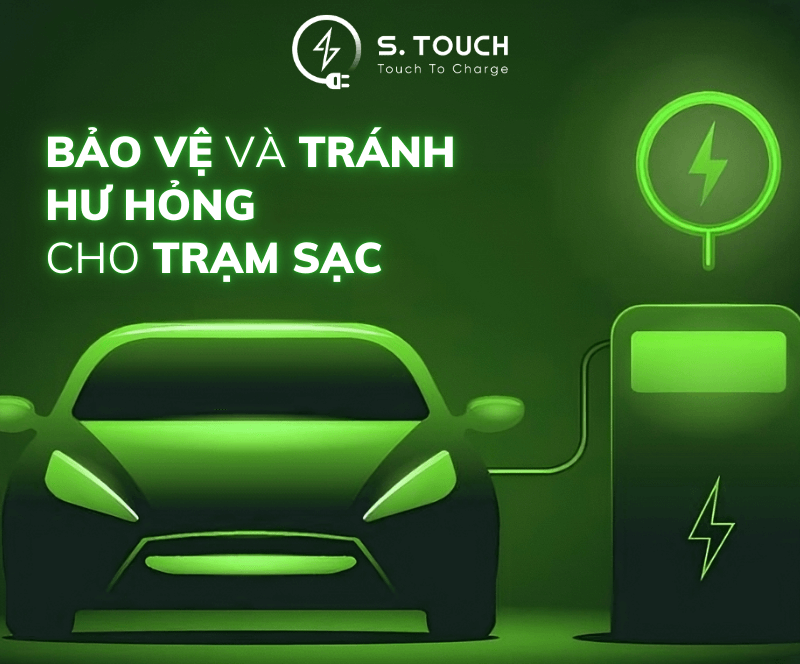 S. Touch | TRÁNH HƯ HỎNG CHO TRẠM SẠC: Hướng dẫn đầy đủ để bảo quản thiết bị hiệu quả