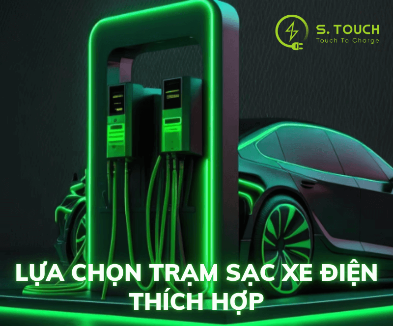 S. Touch | Làm thế nào để chọn trạm sạc xe điện thích hợp?