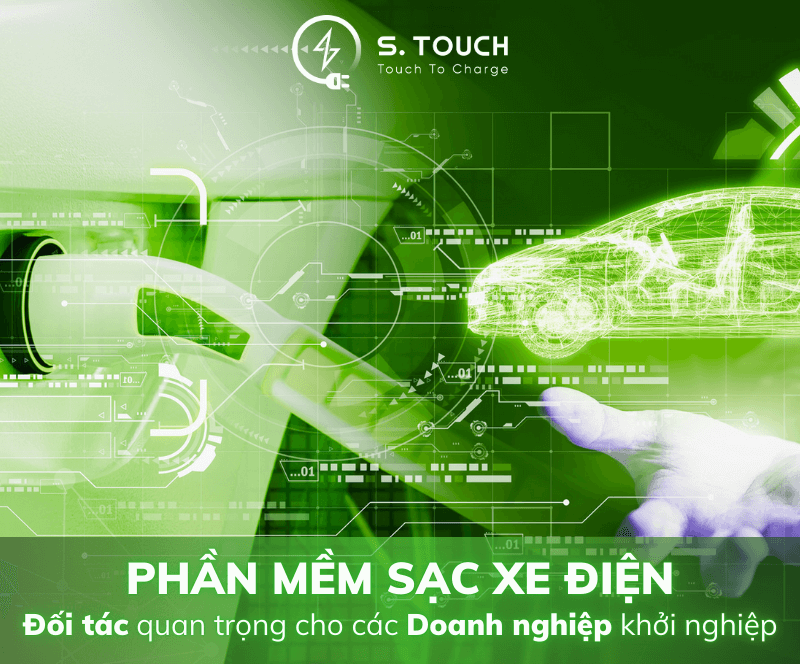 S. Touch | Phần mềm sạc xe điện: “Đối tác” không thể thiếu cho doanh nghiệp khởi nghiệp