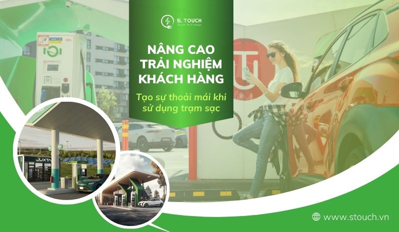 S. Touch | Nâng cao trải nghiệm khách hàng, tạo sự thoải mái khi sử dụng trạm sạc xe điện S. Touch | Nâng cao trải nghiệm khách hàng, tạo sự thoải mái khi sử dụng trạm sạc xe điện
