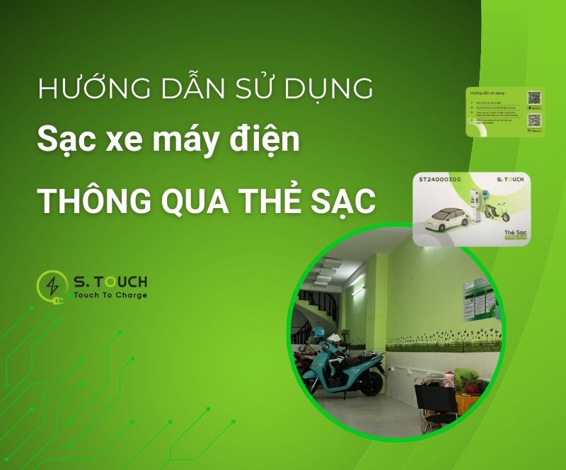 HDSD – 6 Bước sạc xe máy điện tiện lợi bằng thẻ sạc S.TOUCH