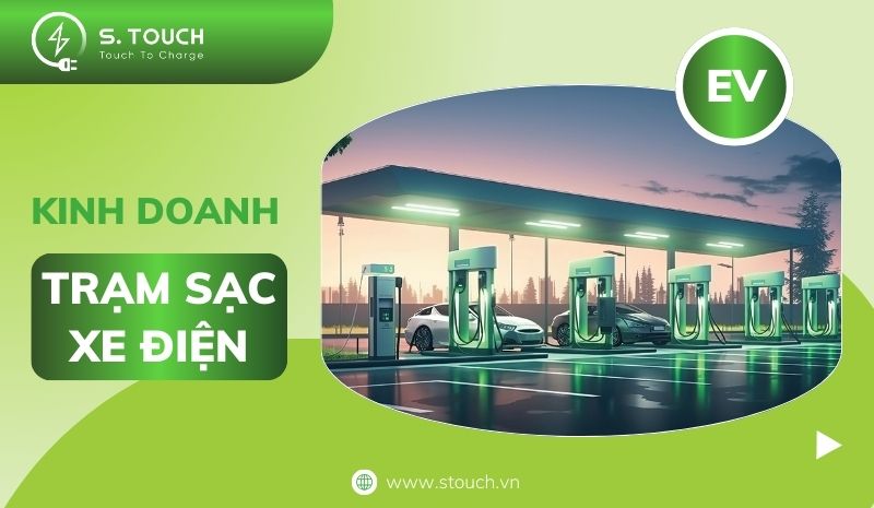 S. Touch | Hướng dẫn đầy đủ để bắt đầu kinh doanh trạm sạc xe điện (EV)