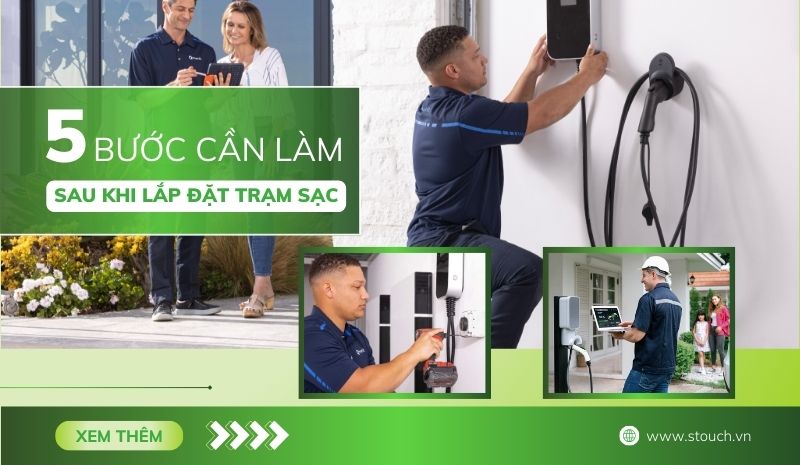 S. Touch | 5 Bước quan trọng cần làm ngay sau khi lắp đặt trạm sạc xe điện S. Touch | 5 Bước quan trọng cần làm ngay sau khi lắp đặt trạm sạc xe điện