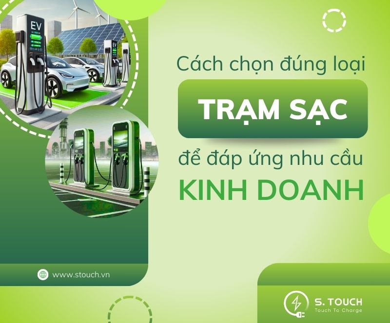 S. Touch | Cách chọn đúng loại trạm sạc để đáp ứng nhu cầu kinh doanh
