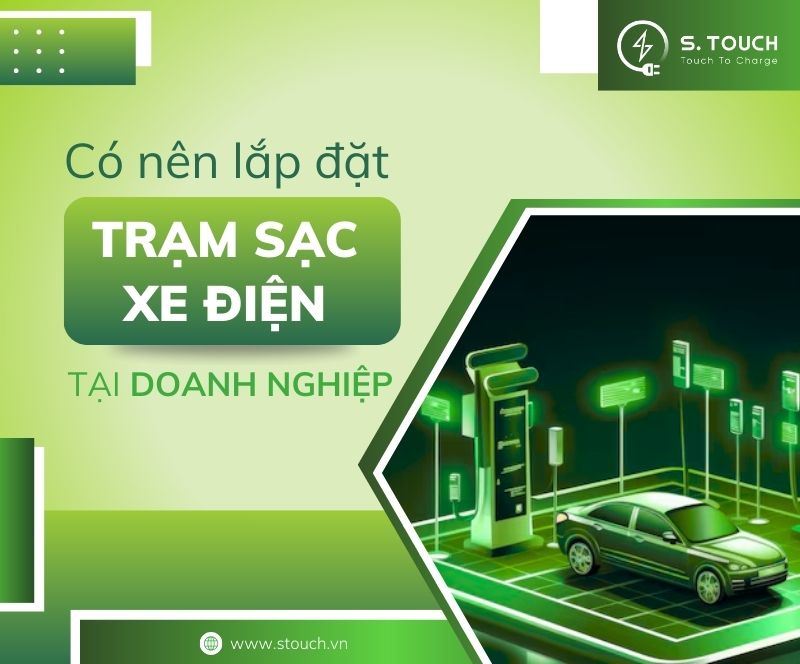 S. Touch | Có nên lắp đặt trạm sạc xe điện tại doanh nghiệp?