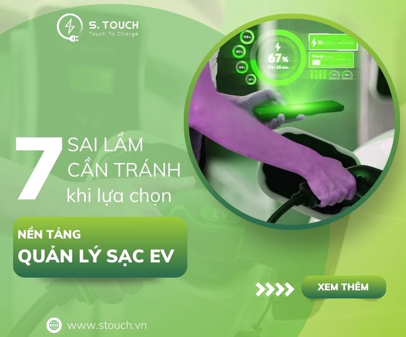 S. Touch | 7 Sai lầm cần tránh khi lựa chọn nền tảng quản lý sạc EV