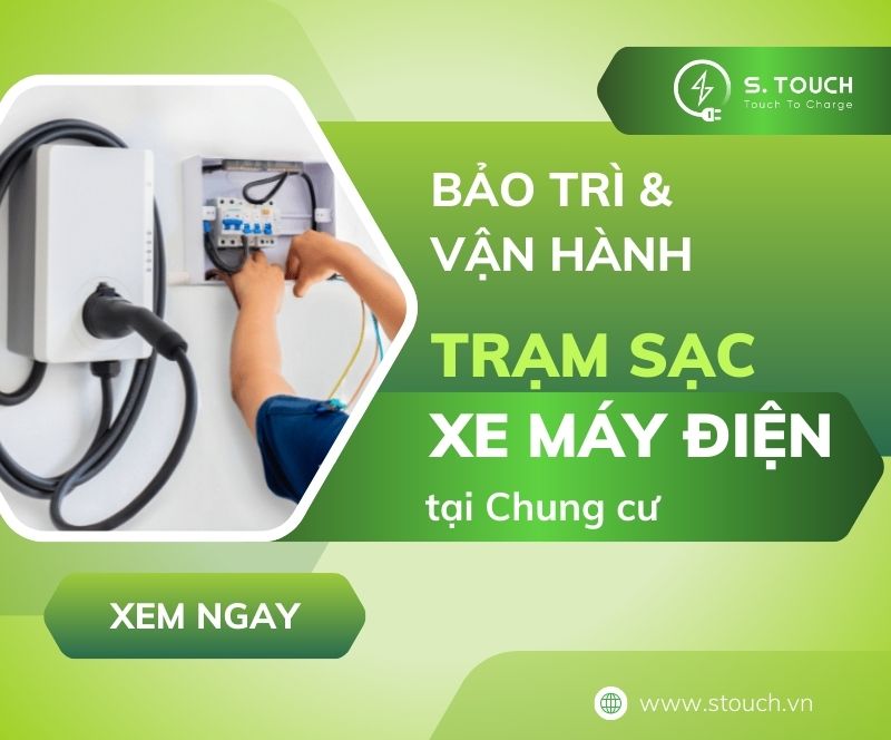 S. Touch | Bí quyết bảo trì và vận hành trạm sạc xe máy điện tại chung cư: An toàn, hiệu quả, bền vững