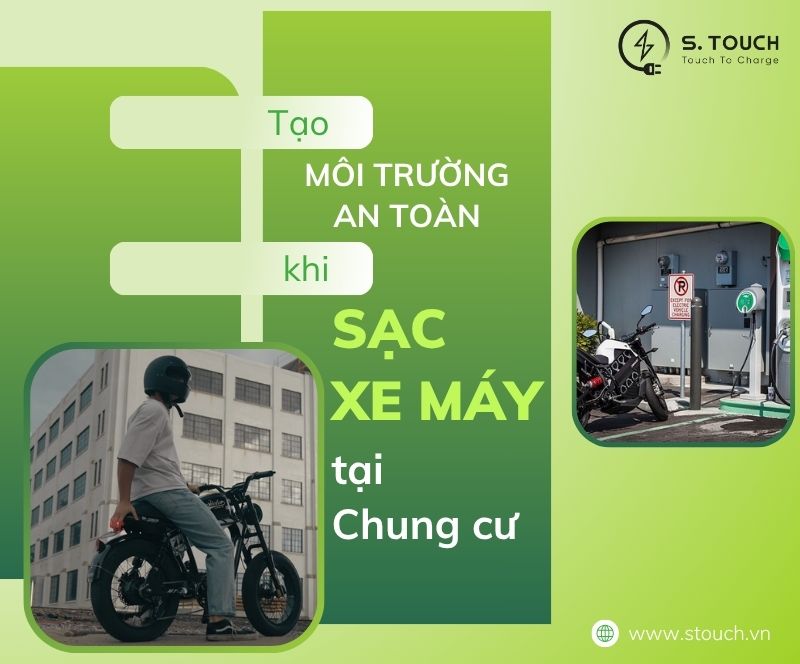 S. Touch | Tạo môi trường an toàn khi sạc xe máy tại chung cư: Những lưu ý quan trọng