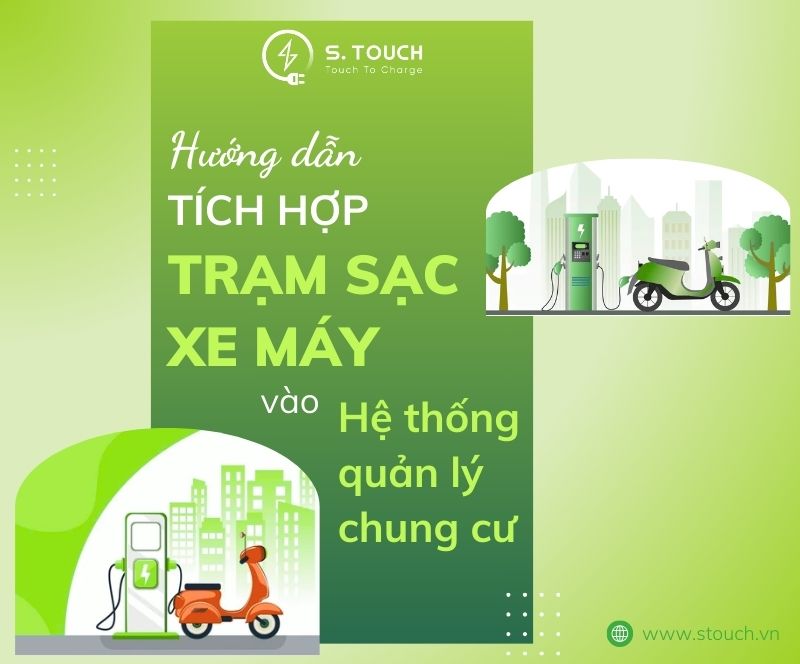 S. Touch | Hướng dẫn tích hợp trạm sạc xe máy vào hệ thống quản lý chung cư: Giải pháp hiện đại và hiệu quả