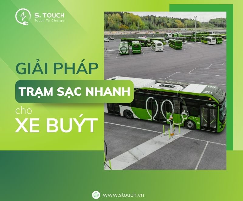 S. Touch | Giải pháp trạm sạc nhanh cho xe buýt: Những lợi ích không thể bỏ qua cho doanh nghiệp vận tải công cộng