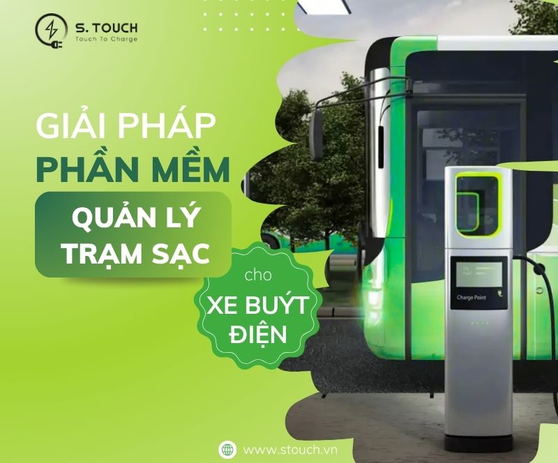 S. Touch | Quản lý trạm sạc cho xe buýt điện: Các công nghệ tiên tiến nhất trong năm 2025