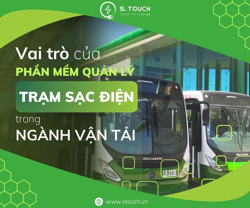 S. Touch | Phát triển bền vững trong ngành vận tải: Vai trò của phần mềm quản lý trạm sạc