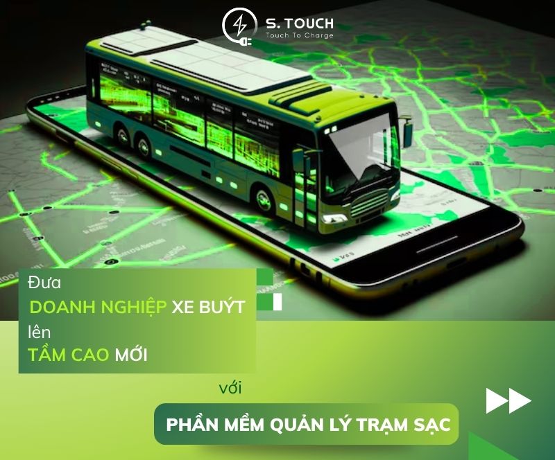 S. Touch | Đưa doanh nghiệp xe buýt của bạn lên tầm cao mới với phần mềm quản lý trạm sạc