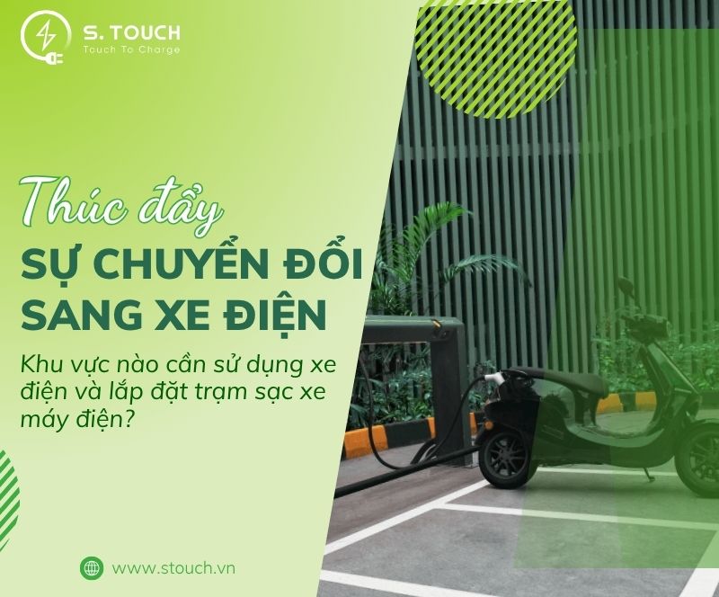 S. Touch | Thúc đẩy sự chuyển đổi sang xe điện: Nhu cầu lắp đặt trạm sạc xe máy điện tại các khu vực đô thị Việt Nam