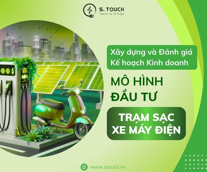 S. Touch | Mô hình đầu tư trạm sạc xe máy điện: Xây dựng và đánh giá kế hoạch kinh doanh