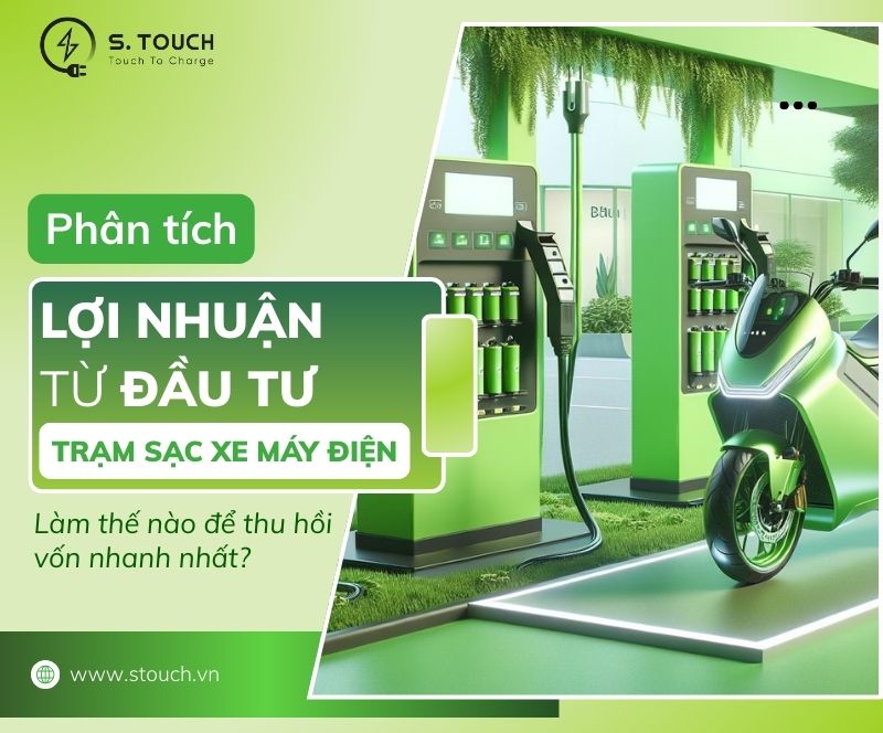 S. Touch | Phân tích lợi nhuận từ đầu tư trạm sạc xe máy điện: Làm thế nào để thu hồi vốn nhanh nhất?