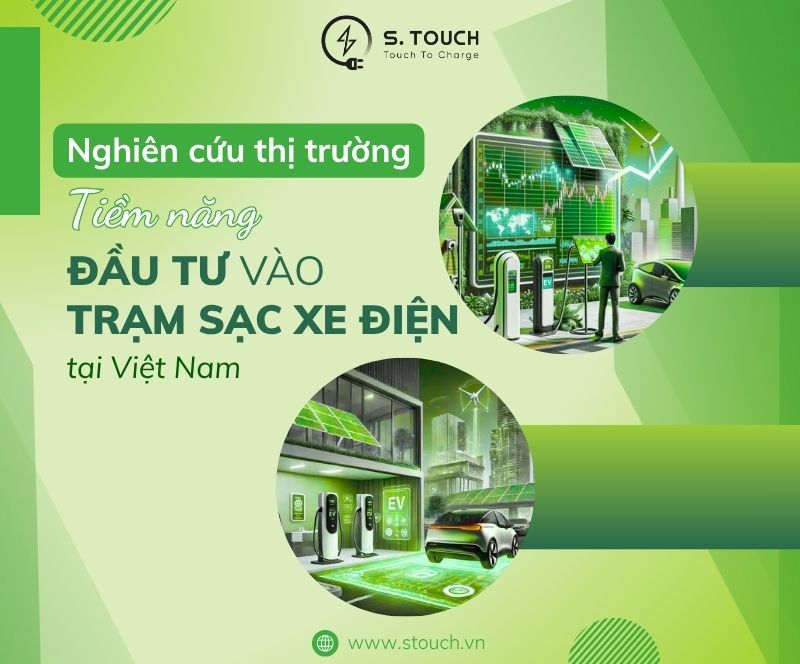 S. Touch | Nghiên cứu thị trường: Tiềm năng đầu tư vào trạm sạc xe điện tại Việt Nam