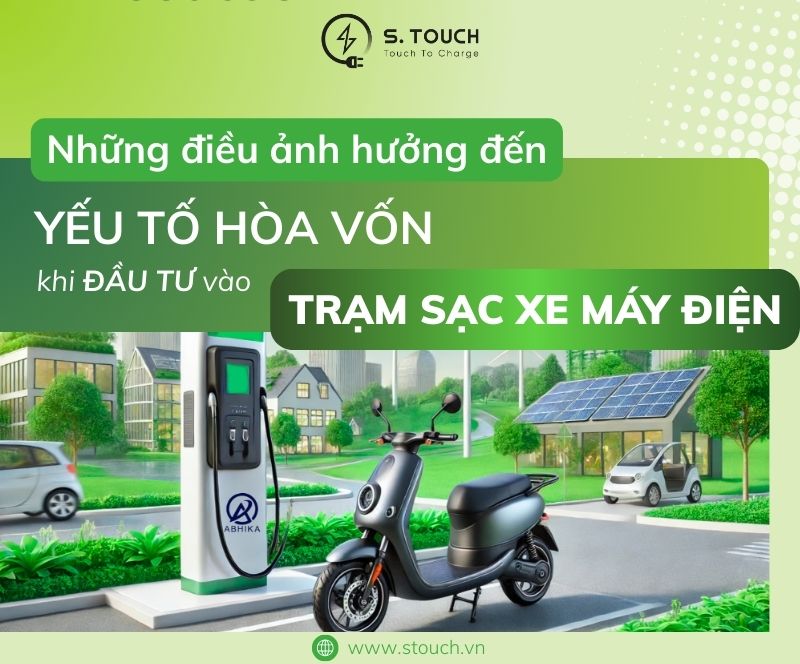 S. Touch | Những điều ảnh hưởng đến yếu tố hòa vốn khi đầu tư vào trạm sạc xe máy điện