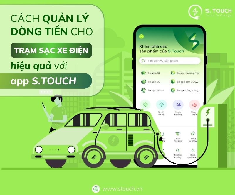 S. Touch | Cách quản lý dòng tiền cho trạm sạc xe điện hiệu quả với app S.TOUCH