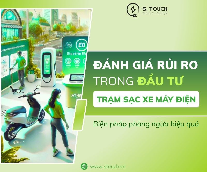S. Touch | Đánh giá rủi ro trong đầu tư trạm sạc xe máy điện: Biện pháp phòng ngừa hiệu quả