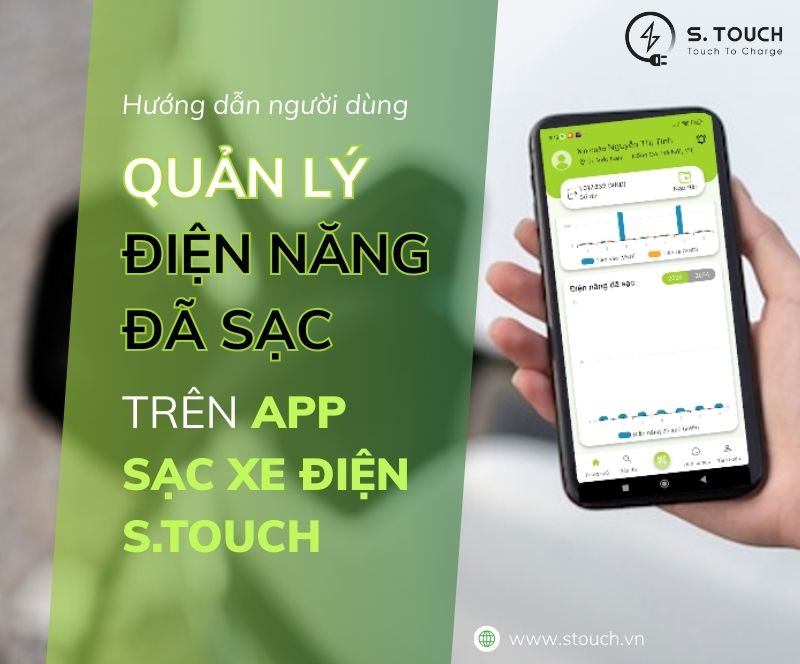 Hướng dẫn người dùng quản lý điện năng đã sạc trên app sạc xe điện S.TOUCH