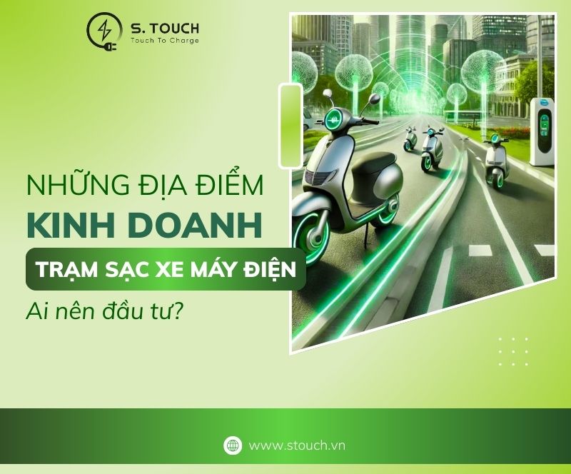 S. Touch | Những địa điểm kinh doanh trạm sạc xe máy điện: Ai nên đầu tư?