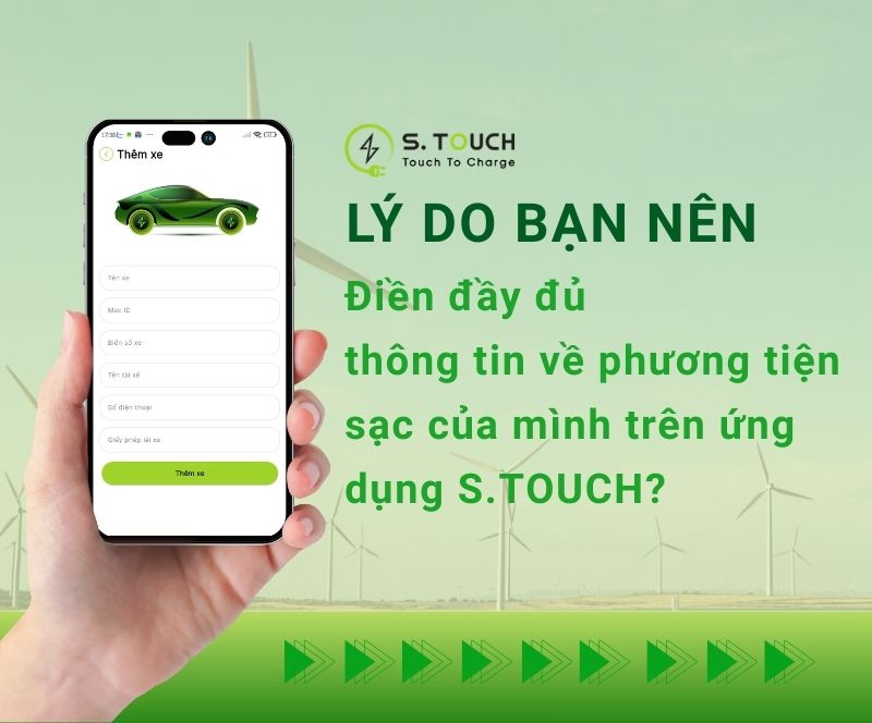 Lý do bạn nên điền đầy đủ thông tin về phương tiện sạc của mình trên ứng dụng S.TOUCH?