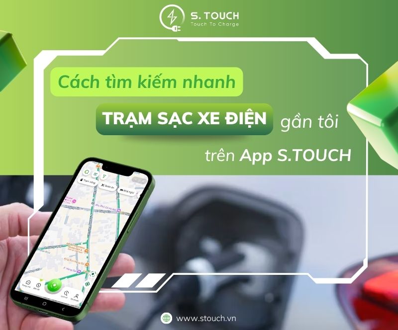 Cách tìm kiếm nhanh trạm sạc xe điện gần tôi trên app S.TOUCH
