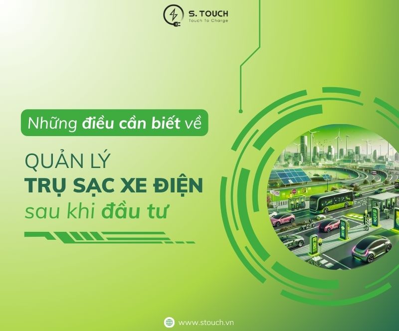 S. Touch | Những điều cần biết về quản lý trụ sạc xe điện sau khi đầu tư
