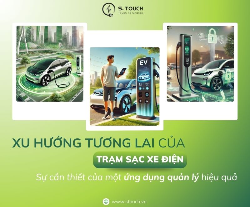 S. Touch | Xu hướng tương lai của trạm sạc xe điện: Sự cần thiết của một ứng dụng quản lý hiệu quả