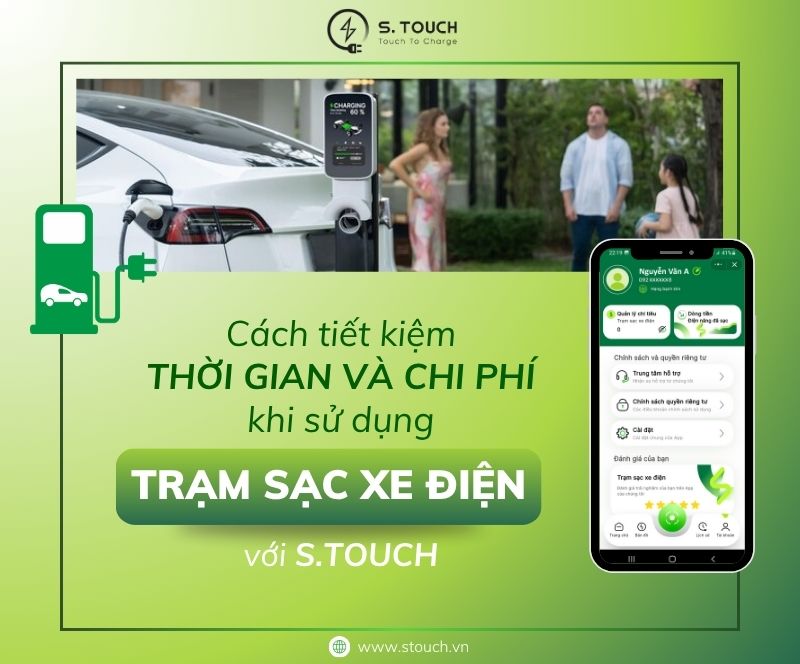 S. Touch | 4+ Cách tiết kiệm thời gian và chi phí khi sử dụng trạm sạc xe điện với S.TOUCH