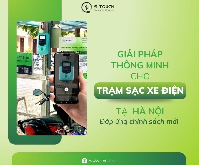 S. Touch | S.TOUCH: Giải pháp thông minh cho trạm sạc xe điện tại Hà Nội đáp ứng chính sách mới