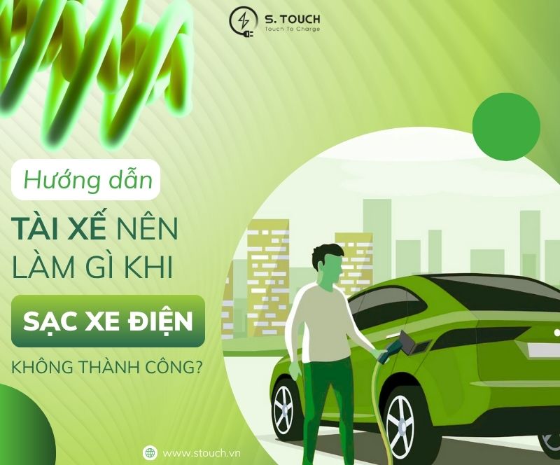 Tài xế nên làm gì khi sạc xe điện không thành công? Hướng dẫn đầy đủ