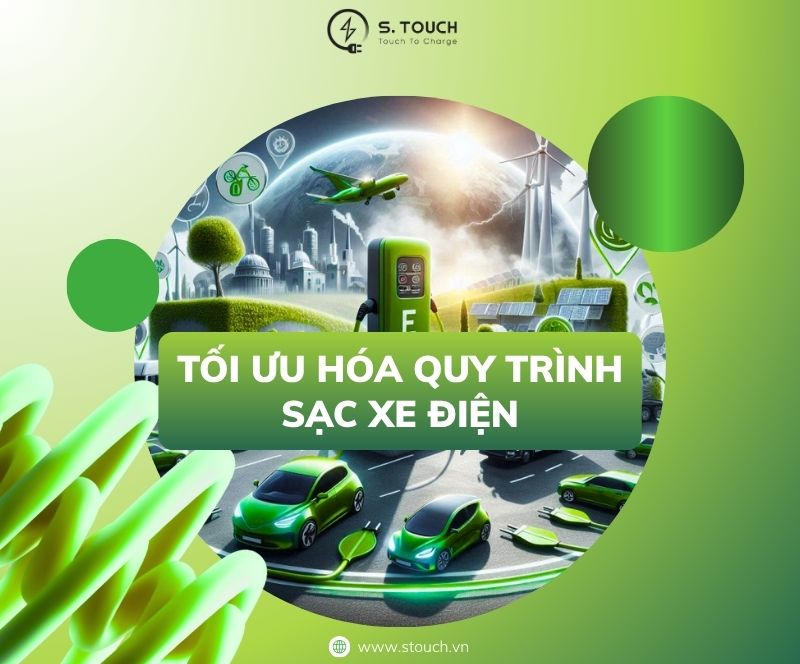 S. Touch | Tối ưu hóa quy trình sạc xe điện: Hướng dẫn chi tiết từ A đến Z