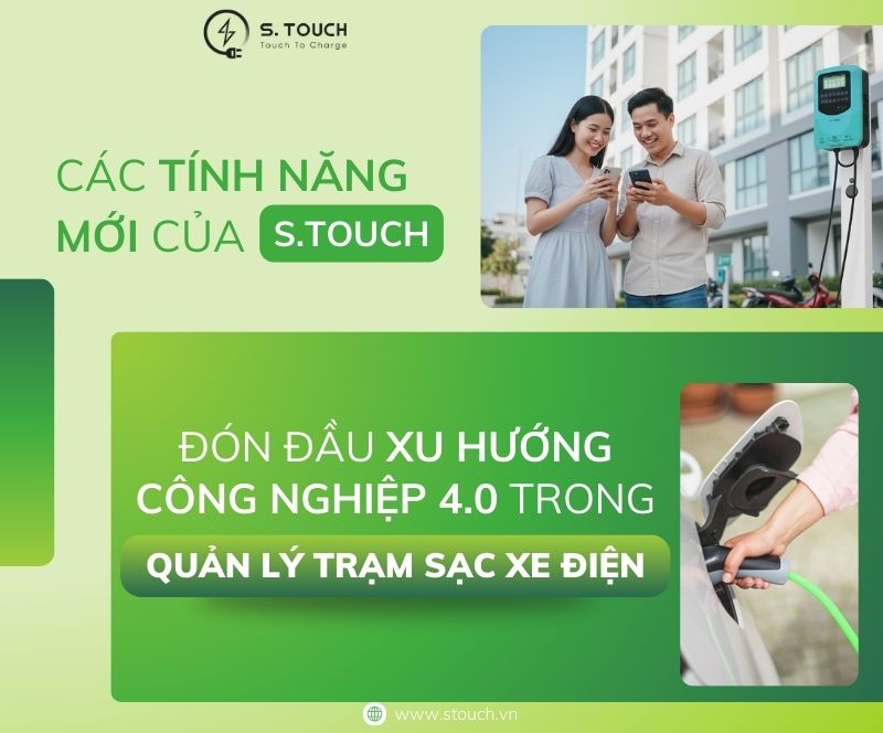 S. Touch | Các tính năng mới của S.TOUCH: Đón đầu xu hướng công nghiệp 4.0 trong quản lý trạm sạc xe điện