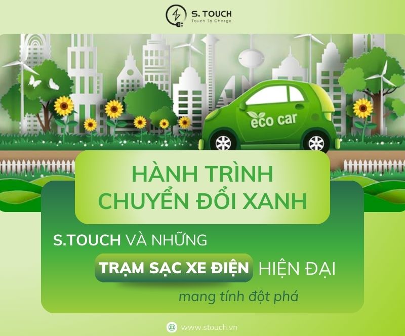 S. Touch | Hành trình chuyển đổi xanh: S.TOUCH và những trạm sạc xe điện hiện đại mang tính đột phá