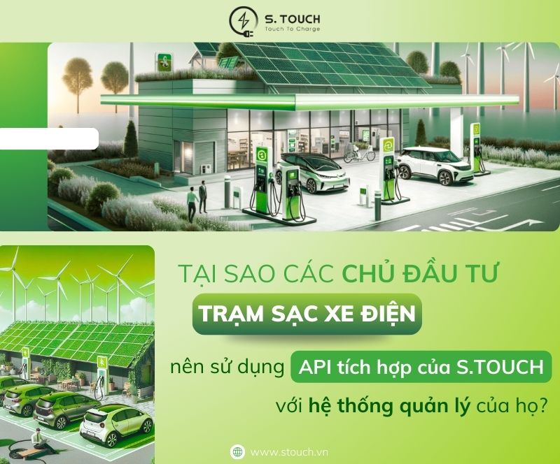 S. Touch | Tại sao các chủ đầu tư trạm sạc xe điện nên sử dụng API tích hợp của S.TOUCH với hệ thống quản lý của họ?