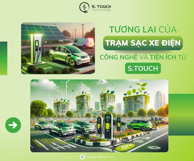 S. Touch | Tương lai của trạm sạc xe điện: Công nghệ và tiện ích từ S.TOUCH