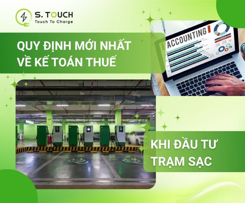 S. Touch | Quy định mới nhất về kế toán thuế khi đầu tư trạm sạc xe điện