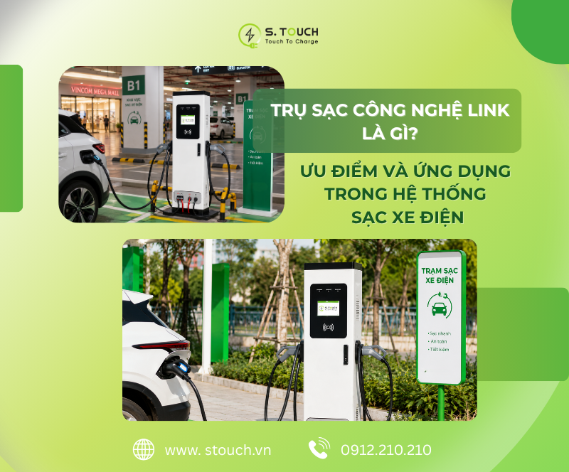 S. Touch | Trụ sạc công nghệ Link là gì? Ưu điểm và ứng dụng trong hệ thống sạc xe điện S. Touch | Trụ sạc công nghệ Link là gì? Ưu điểm và ứng dụng trong hệ thống sạc xe điện