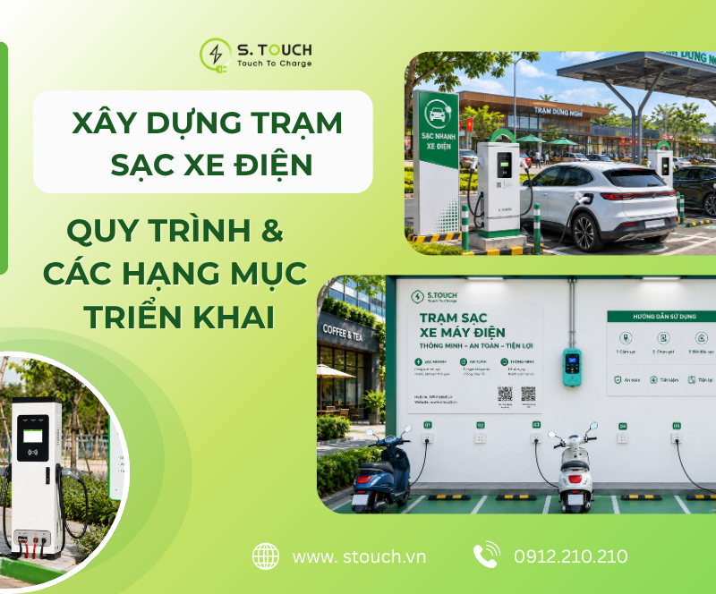 S. Touch | Xây dựng trạm sạc xe điện: Quy trình và các hạng mục cần triển khai S. Touch | Xây dựng trạm sạc xe điện: Quy trình và các hạng mục cần triển khai
