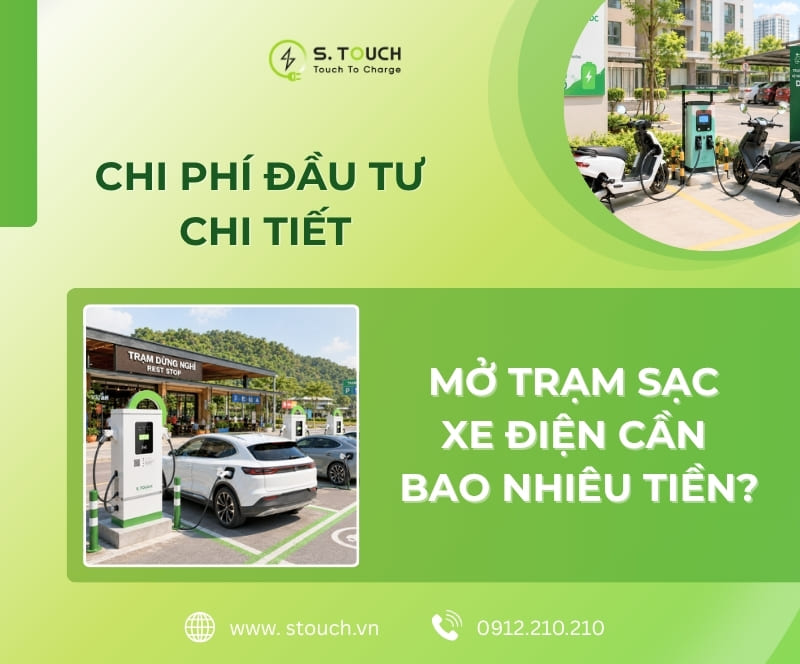 S. Touch | Mở trạm sạc xe điện cần bao nhiêu tiền? Chi phí đầu tư chi tiết S. Touch | Mở trạm sạc xe điện cần bao nhiêu tiền? Chi phí đầu tư chi tiết